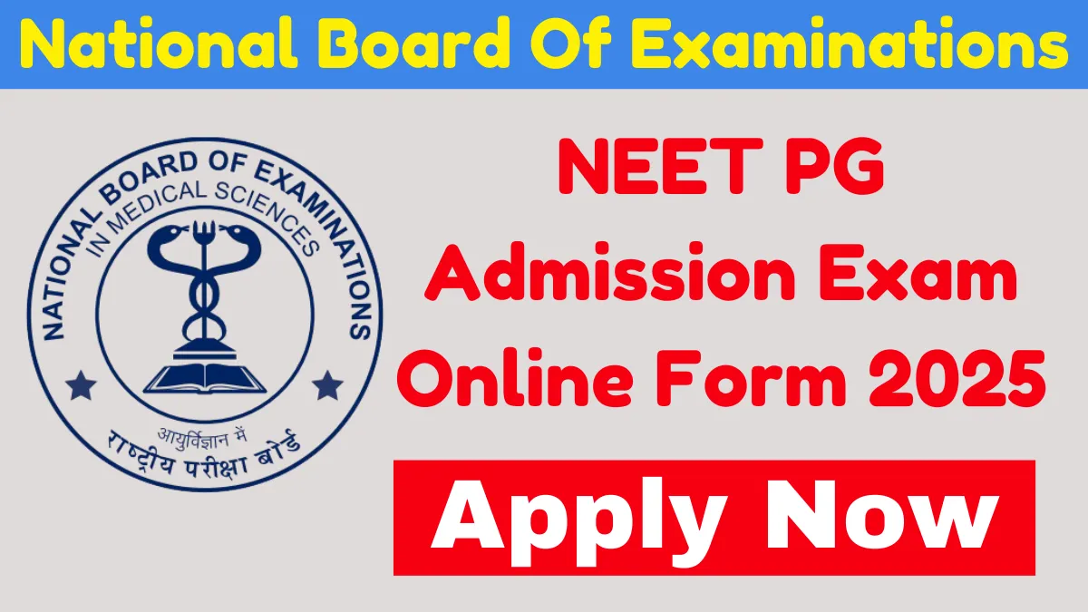 NBE NEET PG Admission Exam Online Form 2025