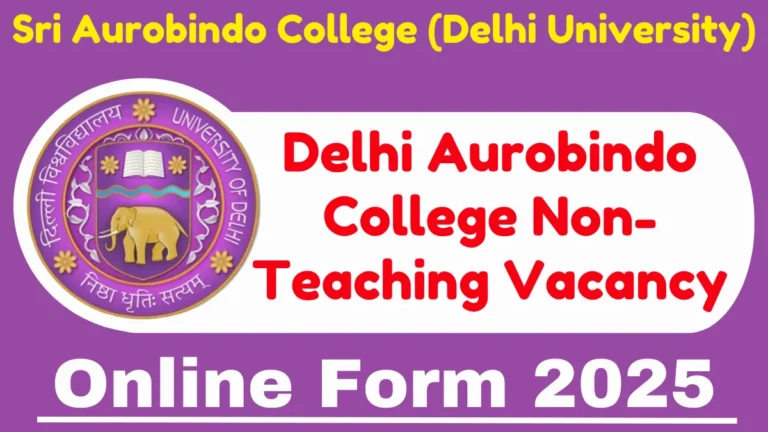 Delhi Aurobindo College Non-Teaching Vacancy Online Form 2025