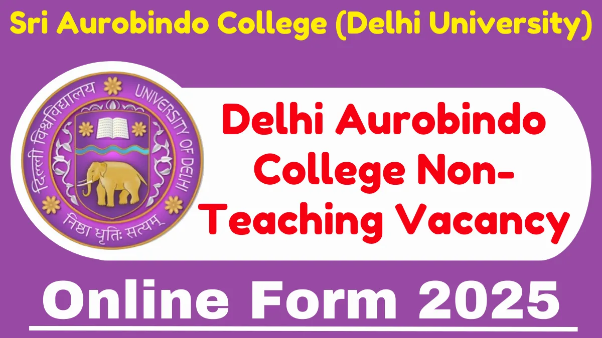 Delhi Aurobindo College Non-Teaching Vacancy Online Form 2025