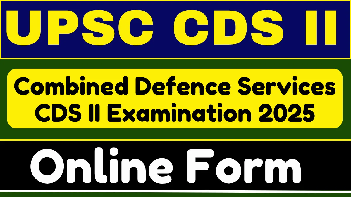UPSC Combined Defence Services CDS II Examination 2025