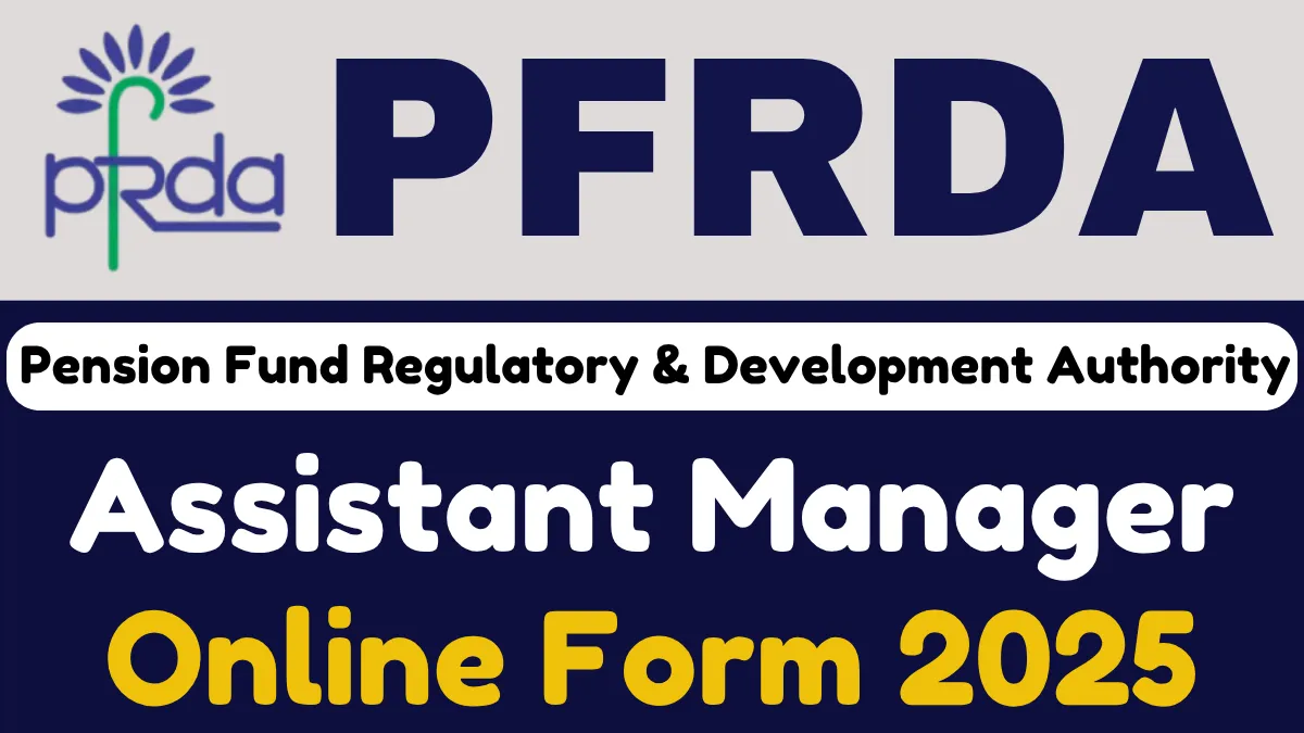 PFRDA Assistant Manager Online Form 2025